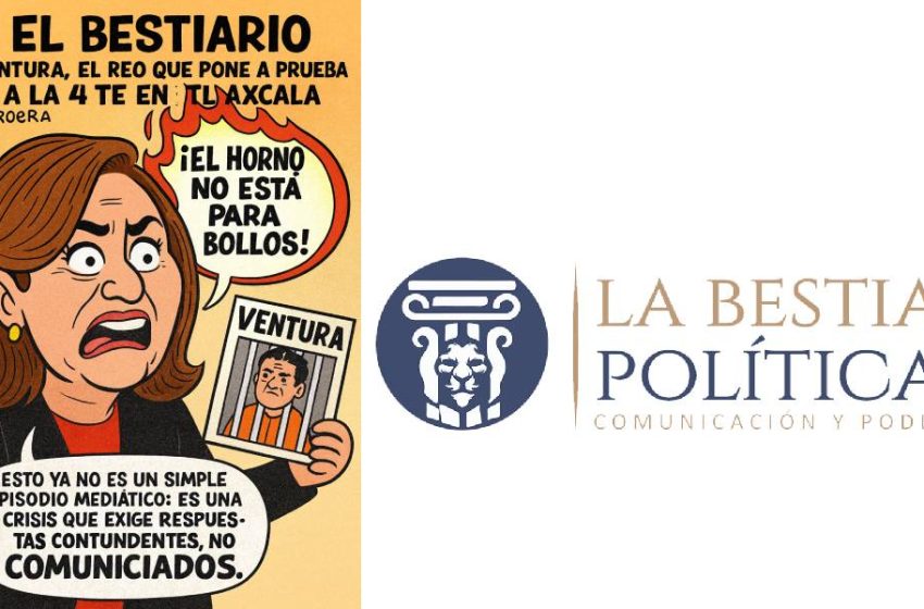  El Bestiario…Ventura, el reo que pone a prueba a la 4T en Tlaxcala