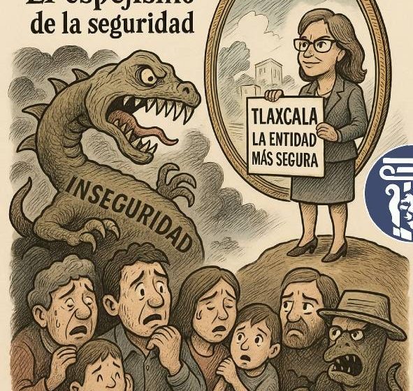  El Bestiario…El espejismo de la seguridad: Tlaxcala entre las cifras oficiales y el miedo real